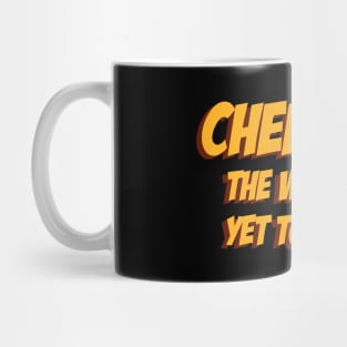 Cheer up, The Worst is yet to come 03 Mug